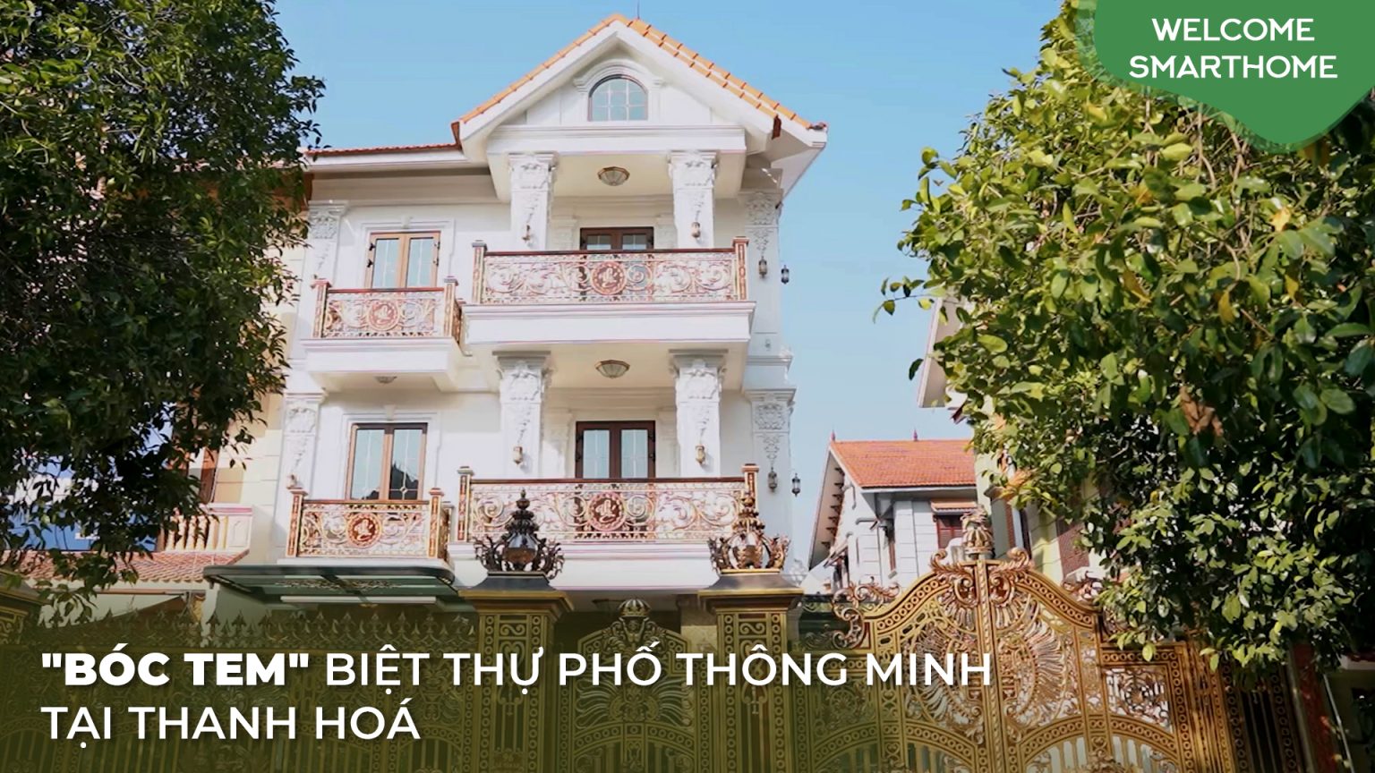 [Tập 5] Welcome Smarthome: Biệt thự thông minh tân cổ điển và câu chuyện trải nghiệm sống từ chính chủ nhà